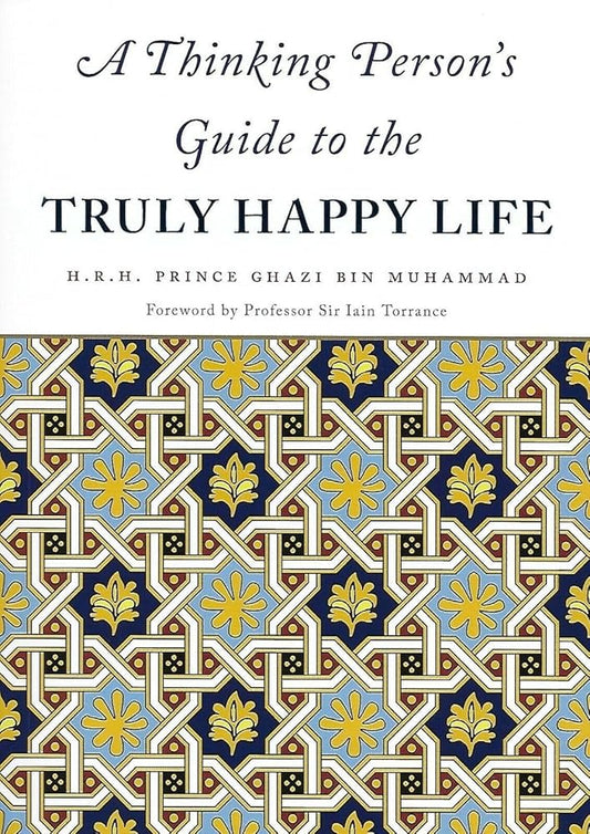 A Thinking Person's Guide to the Truly Happy Life