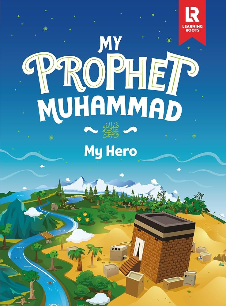 My Prophet Muhammad - My Hero