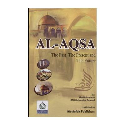 Al Aqsa: The Past, The Present, and The Future