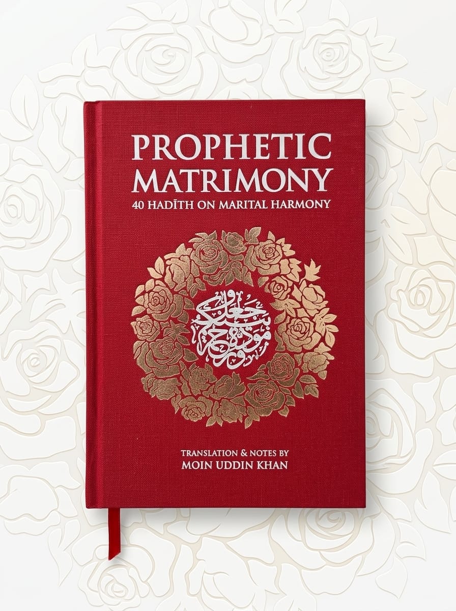 Prophetic Matrimony: 40 Hadith on Marital Harmony