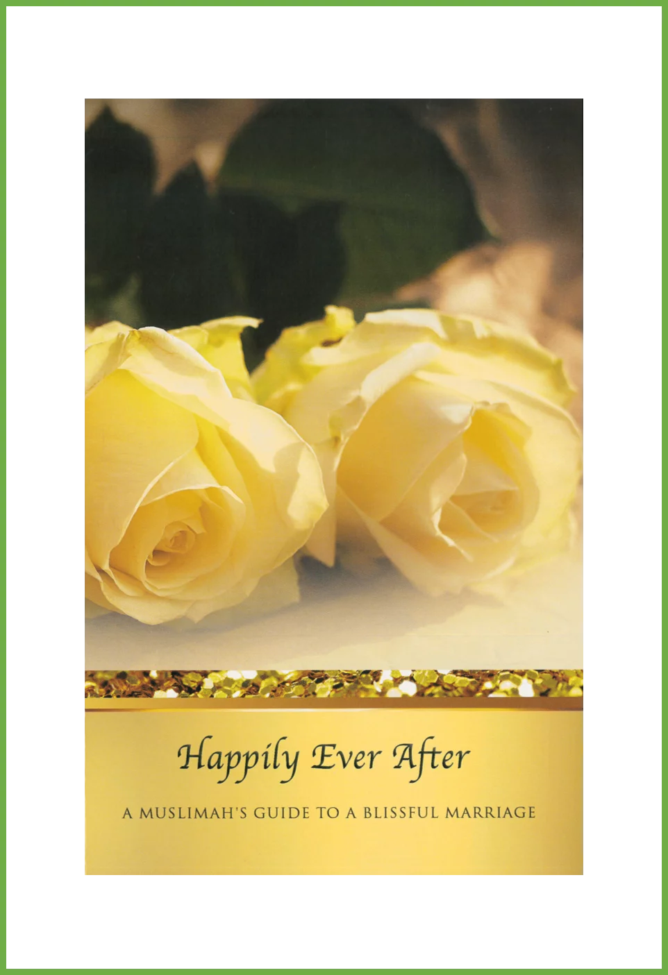 Happily Ever After - A Muslimah’s Guide to a Blissful Marriage