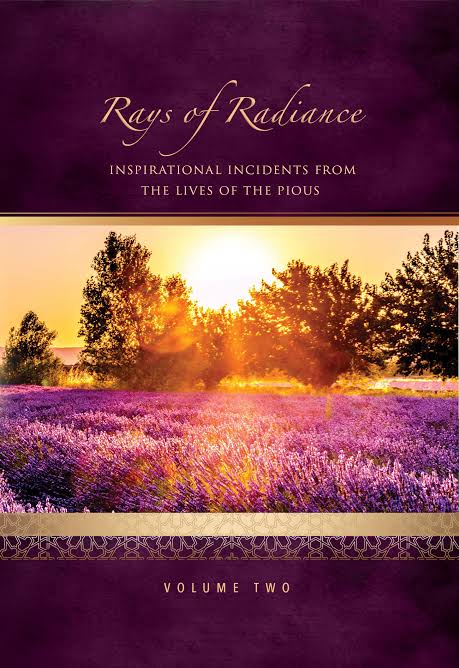 Rays of Radiance (Volume 2) Inspirational Incidents from the Lives of the Pious