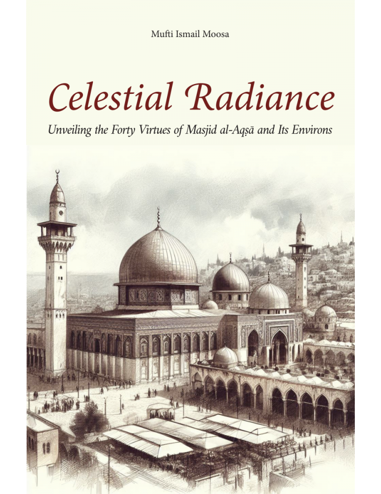 Celestial Radiance: Unveiling the Forty Virtues of Masjid al-Aqsa and Its Environs
