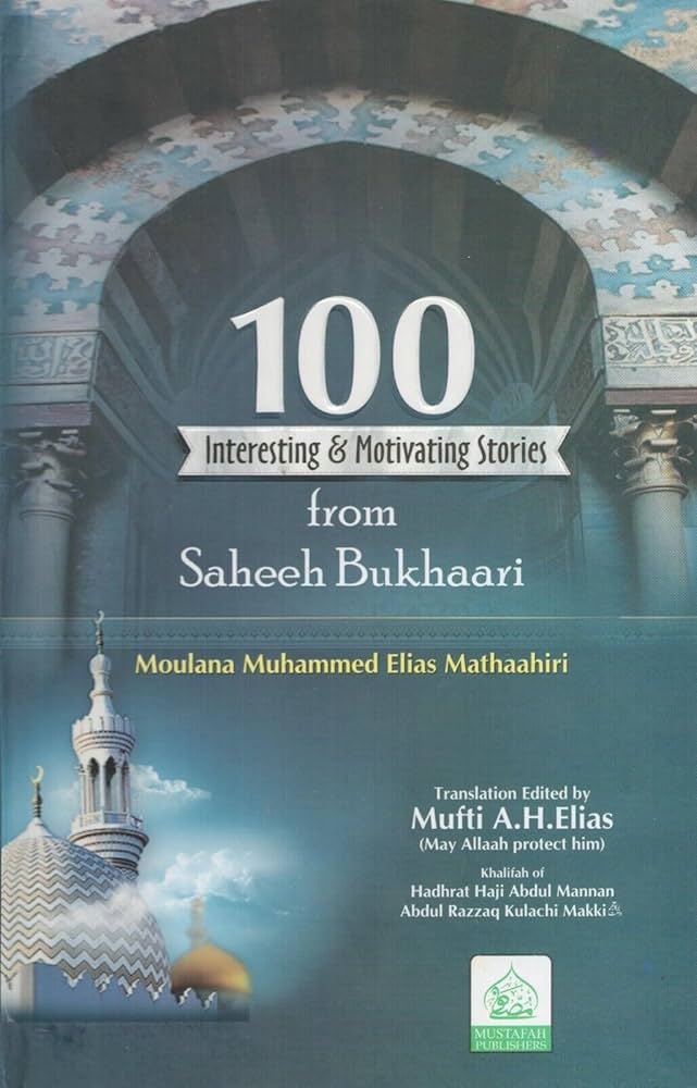 100 Interesting & Motivating Stories From Saheeh Bukhari