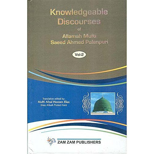 Knowledgeable Discourses of Allamah Mufti Saeed Ahmed Palanpuri (2 Volume Set)