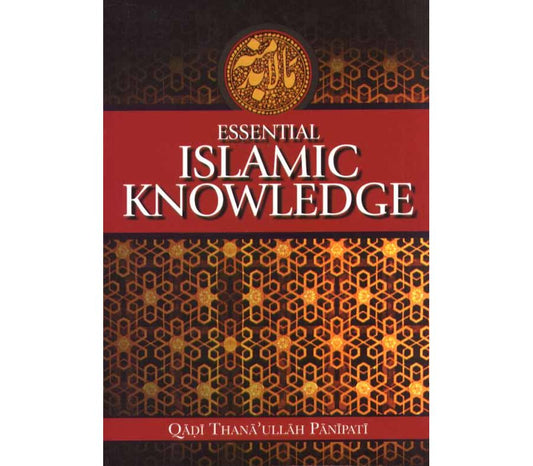 Essential Islamic Knowledge - A Handbook On Hanafi Fiqh By Qadi Thana Ullah Panipati