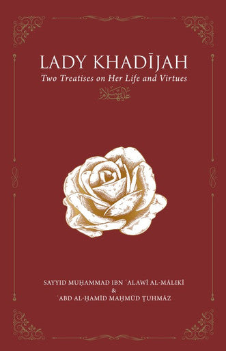 Lady Khadijah (رضي الله عنها): Two Treatises on Her Life and Virtues - Hardcover