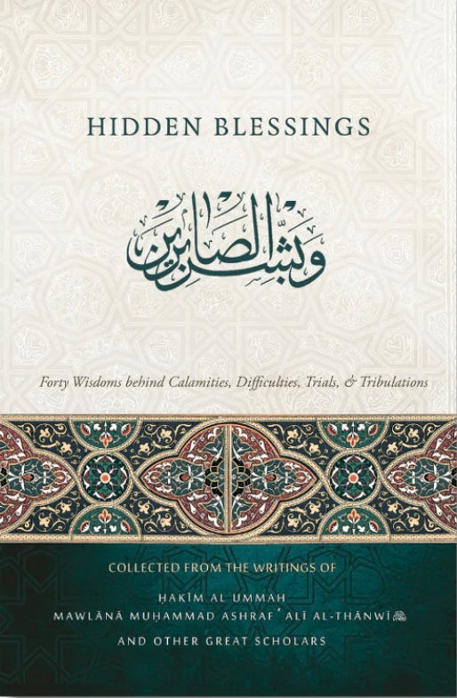 Hidden Blessings: Forty Wisdoms Behind Calamities, Difficulties, Trials, & Tribulations