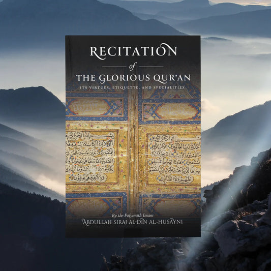 Recitation of the Glorious Qur'an: Its Virtues, Etiquettes, and Specialties