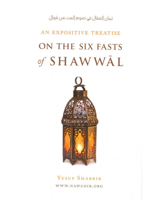 An Expositive Treatise On The Six Fasts of Shawwal