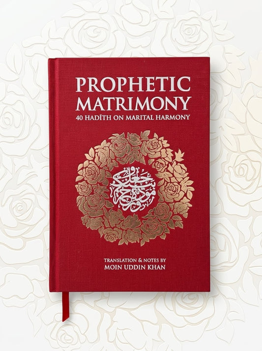 Prophetic Matrimony: 40 Hadith on Marital Harmony
