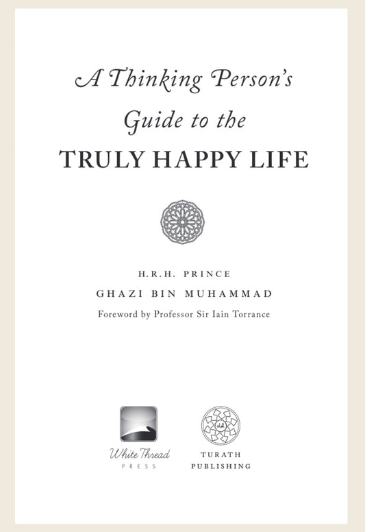 A Thinking Persons Guide to the Truly Happy Life